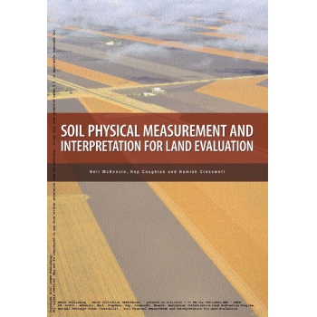 Soil Physical Measurement and Interpretation for Land Evaluation: A Laboratory Handbook (Austra...