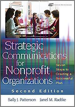 Strategic Communications for Nonprofit Organizations: Seven Steps to Creating a Successful Plan...