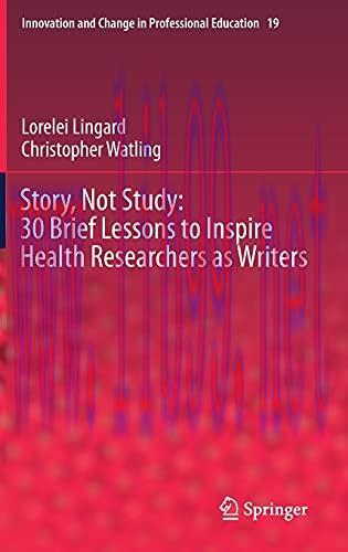 [AME]Story, Not Study: 30 Brief Lessons to Inspire Health Researchers as Writers (Innovation an...