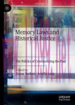 [PDF]Memory Laws and Historical Justice: The Politics of Criminalizing the Past