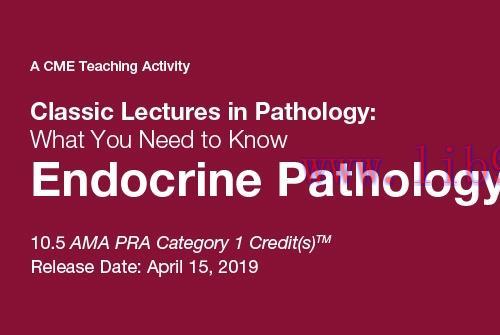 [AME]Classic Lectures in Pathology: What You Need to Know: Endocrine Pathology (2019) (CME VIDE...