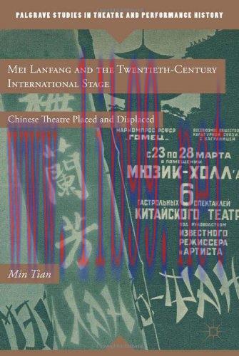 [FOX-Ebook]Mei Lanfang and the Twentieth-Century International Stage: Chinese Theatre Placed an...