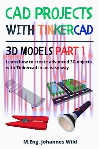 [FOX-Ebook]CAD Projects with Tinkercad | 3D Models Part 1: Learn how to create advanced 3D obje...