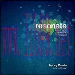 Resonate: Present Visual Stories that Transform Audiences 1st Edition,