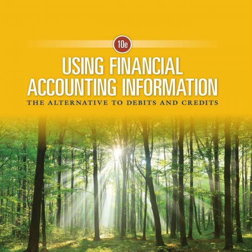 Using Financial Accounting Information The Alternative to Debits and Credits 10th Edition by Ga...