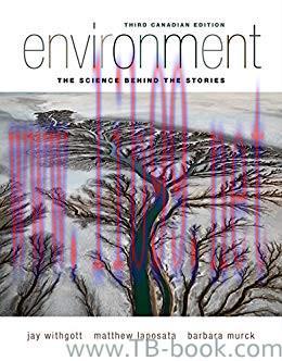 Environment: The Science Behind the Stories, Third Canadian Edition 3rd Edition by Jay H. Withg...