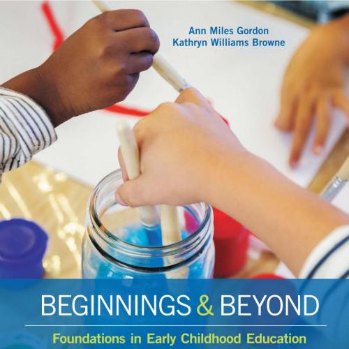 Beginnings & Beyond_ Foundations in Early Childhood Education 10th - Ann Miles Gordon & Kathryn...
