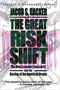 The Great Risk Shift: The New Economic Insecurity and the Decline of the American Dream Revised...