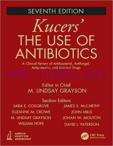 [AME]Kucers' The Use of Antibiotics: A Clinical Review of Antibacterial, Antifungal, Antiparasi...