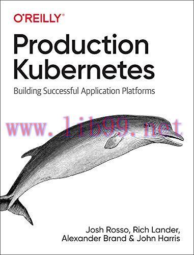[FOX-Ebook]Production Kubernetes: Building Successful Application Platforms