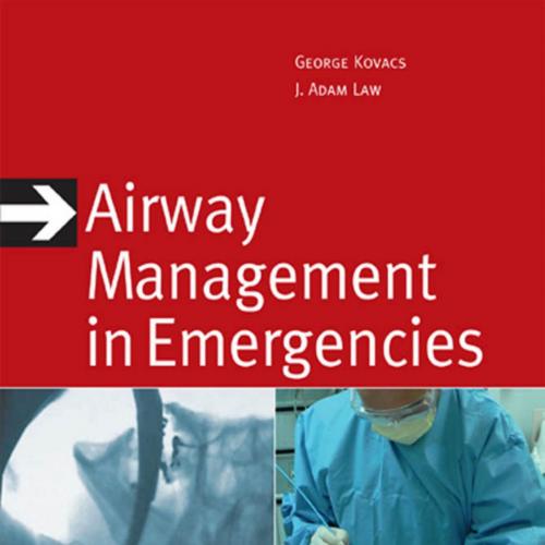 Airway Management in Emergencies - Kovacs, George.; Law, J. Adam_