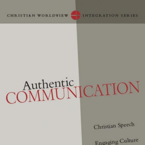 Authentic Communication_ Christian Speech Engaging Culture - Tim Muehlhoff