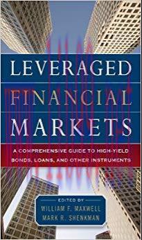 Leveraged Financial Markets: A Comprehensive Guide to Loans, Bonds, and Other High-Yield Instru...