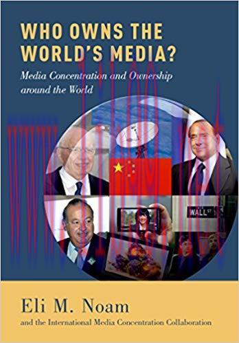 Who Owns the World&rsquo;s Media?: Media Concentration and Ownership around the World 1st Edition,