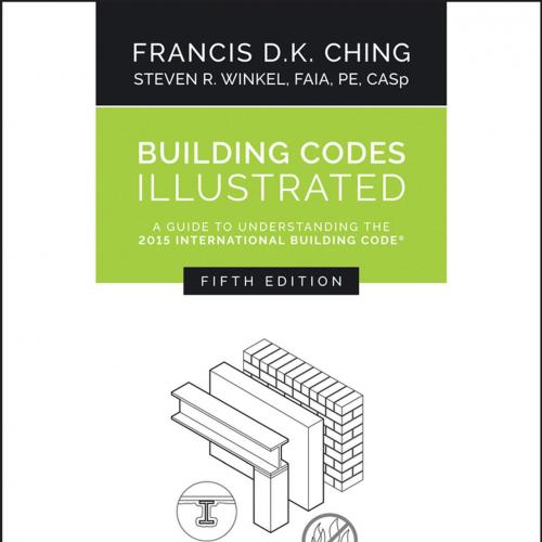 Building Codes ILLUSTRATED A Guide to Understanding the 2015 Inional Building Code(r) - Francis...