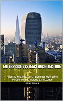 (PDF)Enterprise Systems Architecture Aligning Organisational Business Operating Models to Techn...