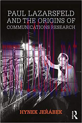 Paul Lazarsfeld and the Origins of Communications Research 1st Edition,