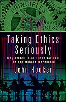 (PDF)Taking Ethics Seriously: Why Ethics Is an Essential Tool for the Modern Workplace 1st Edit...
