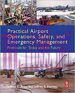 Practical Airport Operations, Safety, and Emergency Management: Protocols for Today and the Fut...