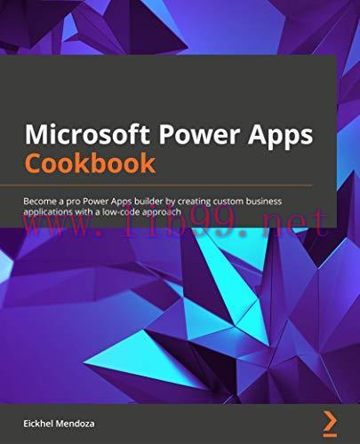 [FOX-Ebook]Microsoft Power Apps Cookbook: Become a pro Power Apps builder by creating custom bu...