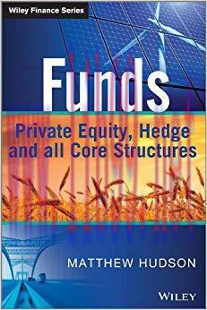 Funds: Private Equity, Hedge and All Core Structures (The Wiley Finance Series) 1st Edition,