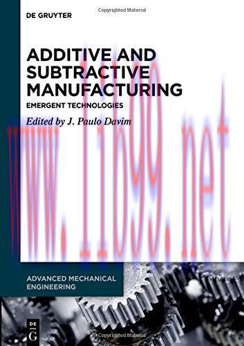 [FOX-Ebook]Additive and Subtractive Manufacturing: Emergent Technologies