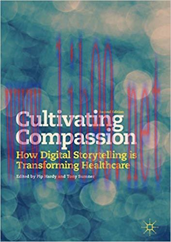 Cultivating Compassion: How Digital Storytelling is Transforming Healthcare 1st ed. 2018 Editio...