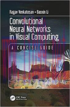 Convolutional Neural Networks in Visual Computing: A Concise Guide (Data-Enabled Engineering) 1...