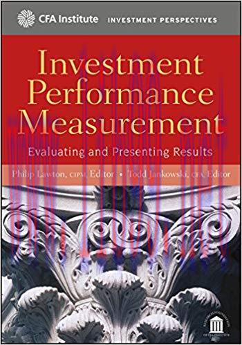 Investment Performance Measurement: Evaluating and Presenting Results (CFA Institute Investment...