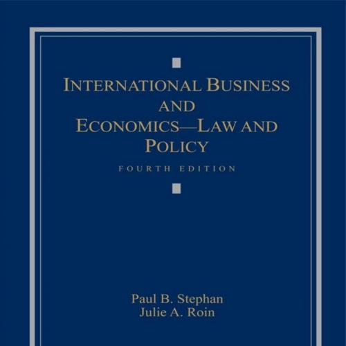 International Business and Economics Law and Policy by Paul B. Stephan & Julie A. Roin
