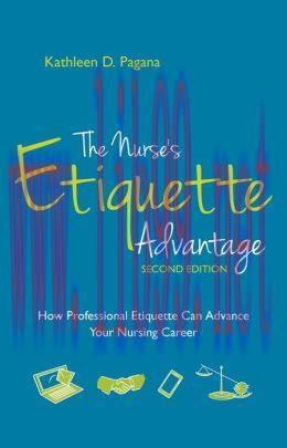 [AME]The Nurse's Etiquette Advantage, Second Edition: How Professional Etiquette Can Advance Yo...