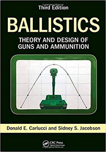 Ballistics Theory and Design of Guns and Ammunition, 3rd Edition