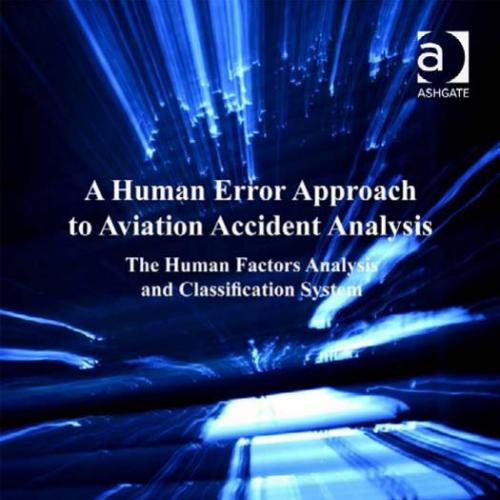 Human Error Approach to Aviation Accident Analysis 1st edition, A - Wei Zhi