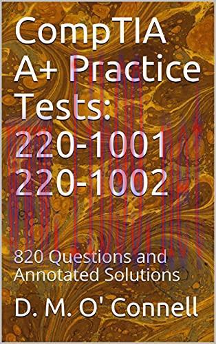 [FOX-Ebook]CompTIA A+ Practice Tests: 220-1001 220-1002: 820 Questions and Annotated Solutions