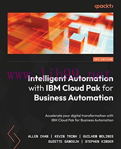 [FOX-Ebook]Intelligent Automation with IBM Cloud Pak for Business Automation: A practical guide...