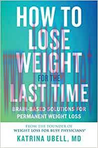 [AME]How to Lose Weight for the Last Time: Brain-Based Solutions for Permanent Weight Loss (EPU...