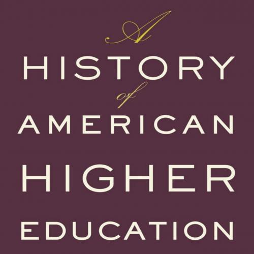 History of American Higher Education, A - John R. Thelin