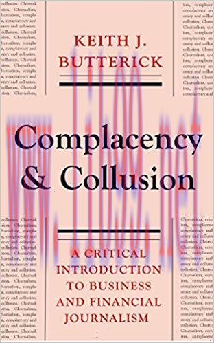 Complacency and Collusion: A Critical Introduction to Business and Financial Journalism
