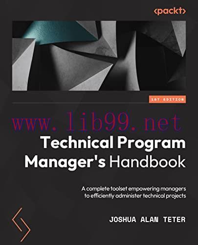 [FOX-Ebook]Technical Program Manager's Handbook: Empowering managers to efficiently manage tech...