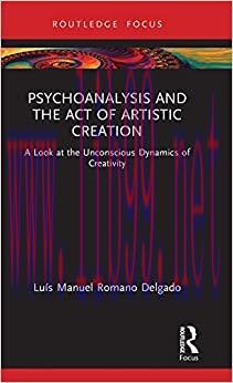 [AME]Psychoanalysis and the Act of Artistic Creation (Routledge Focus on Mental Health) (EPUB)