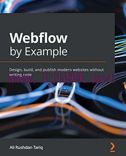 [FOX-Ebook]Webflow by Example: Design, build, and publish modern websites without writing code
