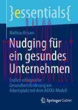 [PDF]Nudging f&uuml;r ein gesundes Unternehmen: Endlich erfolgreiche Gesundheitsf&ouml;rderung am Arbeits...