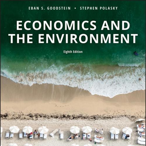 Economics and the Environment, 8th Edition - Eban S. Goodstein