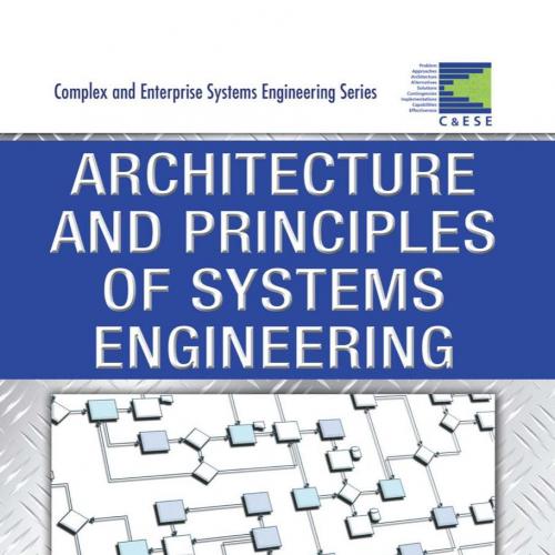 Architecture and Principles of Systems Engineering - Dickerson, C. E.; Mavris, Dimitri_