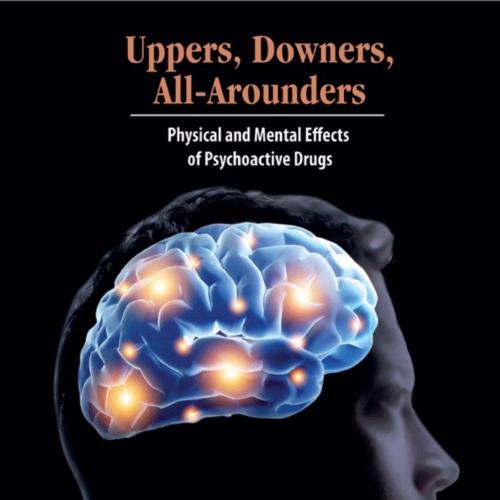 Uppers, Downers, All Arounders Physical and Mental Effects of Psychoactive Drugs 8th