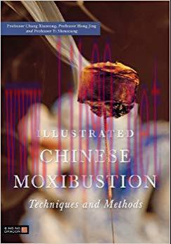 (PDF)Illustrated Chinese Moxibustion Techniques and Methods