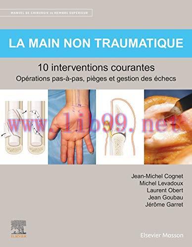 [AME]La main non traumatique 10 interventions courantes: Manuel de chirurgie du membre sup&eacute;rieu...
