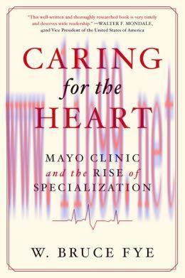 [AME]Caring for the Heart: Mayo Clinic and the Rise of Specialization