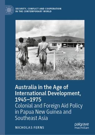 Australia in the Age of International Development, 1945&ndash;1975