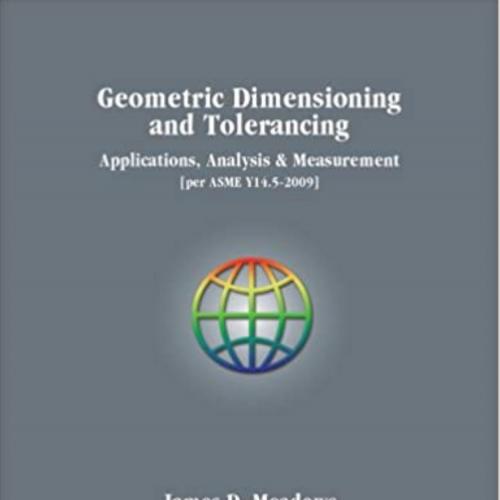 Geometric Dimensioning and Tolerancing Applications, Analysis & Measurement - Wei Zhi